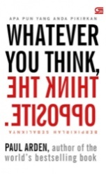 Whatever You Think, Think The Opposite - Gramedia Pustaka Utama