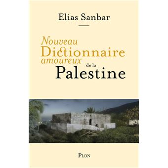 Nouveau Dictionnaire amoureux de la Palestine - 1